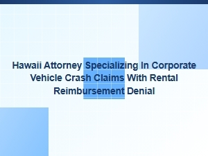 Hawaii Attorney for Rental Reimbursement Denials