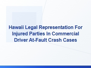 Hawaii Legal Representation for Injured Parties in Corporate Driver Crashes