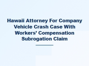 Hawaii Employer Liability in Company Vehicle Crash Cases